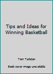 Tips and Ideas for Winning Basketball