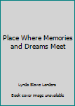 Hardcover Place Where Memories and Dreams Meet Book