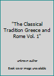 Unknown Binding "The Classical Tradition Greece and Rome Vol. 1" Book