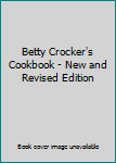 Hardcover Betty Crocker's Cookbook - New and Revised Edition Book