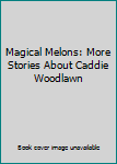 Hardcover Magical Melons: More Stories About Caddie Woodlawn Book
