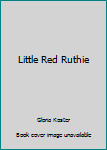 Paperback Little Red Ruthie Book