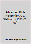 Hardcover Advanced Bible History by A. C. Stellhorn (1936-05-03) Book