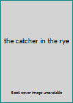 the catcher in the rye