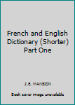 Hardcover French and English Dictionary (Shorter) Part One [Unknown] Book