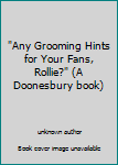 Unknown Binding "Any Grooming Hints for Your Fans, Rollie?" (A Doonesbury book) Book