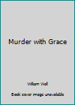 Mass Market Paperback Murder with Grace Book