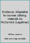 Unknown Binding Evidence: Adaptable to courses utilizing materials by McCormick (Legalines) Book