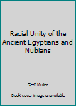 Paperback Racial Unity of the Ancient Egyptians and Nubians Book