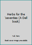 Unknown Binding Herbs for the 'seventies (A Dell book) Book