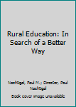 Paperback Rural Education: In Search of a Better Way Book