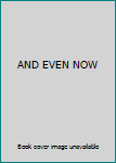 AND EVEN NOW