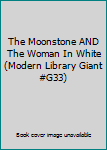 Hardcover The Moonstone AND The Woman In White (Modern Library Giant #G33) Book