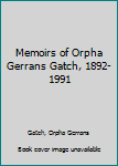 Unknown Binding Memoirs of Orpha Gerrans Gatch, 1892-1991 Book