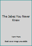 Paperback The Jabez You Never Knew Book