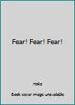 Hardcover Fear! Fear! Fear! Book