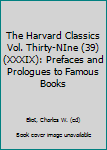 Hardcover The Harvard Classics Vol. Thirty-NIne (39) (XXXIX): Prefaces and Prologues to Famous Books Book