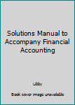 Paperback Solutions Manual to Accompany Financial Accounting Book