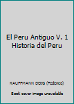Paperback El Peru Antiguo V. 1 Historia del Peru Book