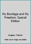 Paperback My Bondage and My Freedom: Special Edition Book