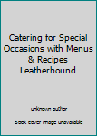Leather Bound Catering for Special Occasions with Menus & Recipes Leatherbound Book