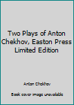 Leather Bound Two Plays of Anton Chekhov, Easton Press Limited Edition Book