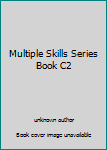 Unknown Binding Multiple Skills Series Book C2 Book