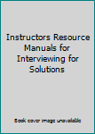 Paperback Instructors Resource Manuals for Interviewing for Solutions Book