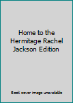Hardcover Home to the Hermitage Rachel Jackson Edition Book