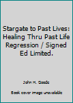 Paperback Stargate to Past Lives: Healing Thru Past Life Regression / Signed Ed Limited. Book