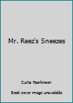 Paperback Mr. Reez's Sneezes Book