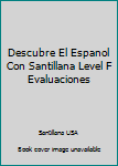 Paperback Descubre El Espanol Con Santillana Level F Evaluaciones Book