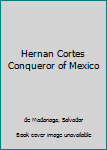 Hardcover Hernan Cortes Conqueror of Mexico Book