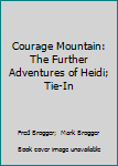 Paperback Courage Mountain: The Further Adventures of Heidi; Tie-In Book