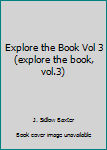 Hardcover Explore the Book Vol 3 (explore the book, vol.3) Book