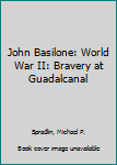 Paperback John Basilone: World War II: Bravery at Guadalcanal Book