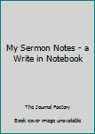 Paperback My Sermon Notes - a Write in Notebook Book