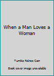 Paperback When a Man Loves a Woman Book