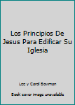 Unknown Binding Los Principios De Jesus Para Edificar Su Iglesia [Spanish] Book