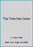 Hardcover The Time Has Come Book