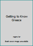 Getting to Know Greece