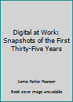 Paperback Digital at Work: Snapshots of the First Thirty-Five Years Book