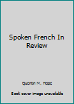 Hardcover Spoken French In Review Book