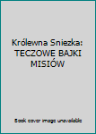 Paperback Królewna Sniezka: TECZOWE BAJKI MISIÓW Book