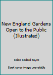 Paperback New England Gardens Open to the Public(Illustrated) Book