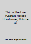 Ship of the Line (Captain Horatio Hornblower, Volume II)