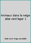 Paperback Animaux dans la neige alize vent leger 1 [French] Book