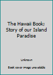 Leather Bound The Hawaii Book; Story of our Island Paradise Book