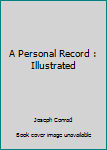 Paperback A Personal Record : Illustrated Book