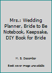 MRS.: Wedding Planner, Bride To be notebook , Keepsake , DIY Book for bride